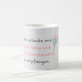 Taza De Café Ich erlaube mir, Geld ruhig und selbstverständlich