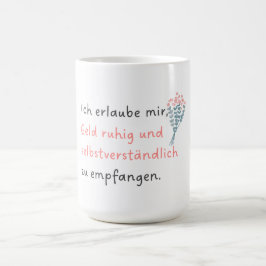 Taza De Café Ich erlaube mir, Geld ruhig und selbstverständlich