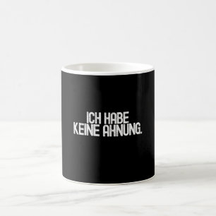 Taza De Café Ich Habe Keine Ahnung - Alemán gracioso