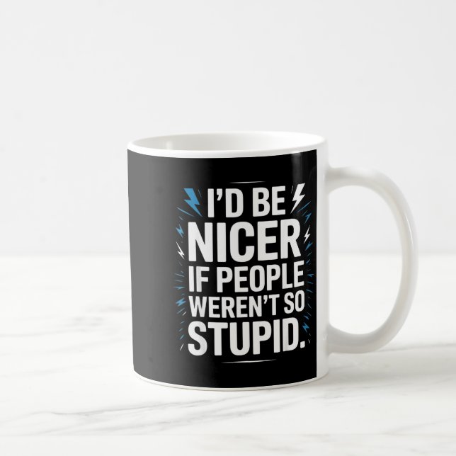 Taza De Café I'd Be Nicer If People Weren't So Stud  (Derecha)