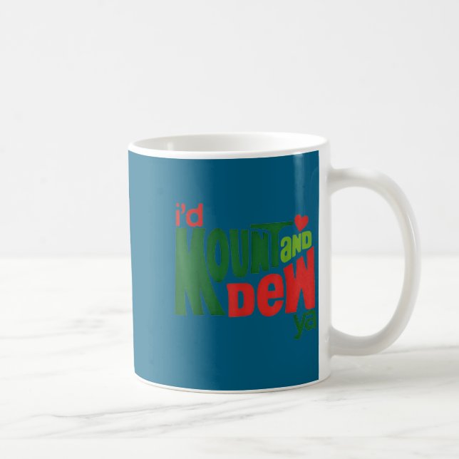 Taza De Café I'd Kount And Dew Ya  (Derecha)