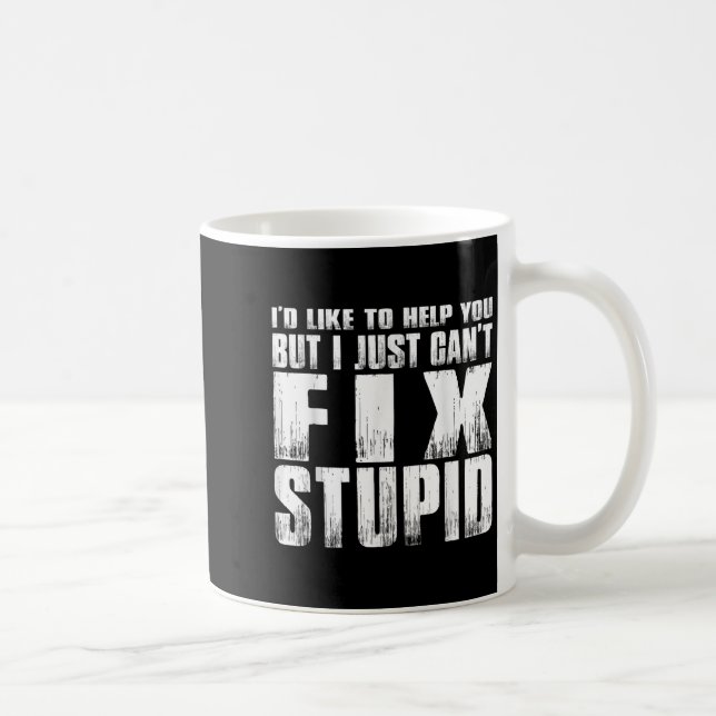 Taza De Café I'd Like To Help You But I Just Can't Fix Stud  (Derecha)