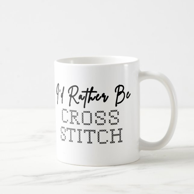 Taza De Café I'd Rather Be Cross Stitching - Cross Stitcher (Derecha)