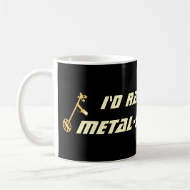 Taza De Café Id Rather Be Metal Detecting Funny Detectorist