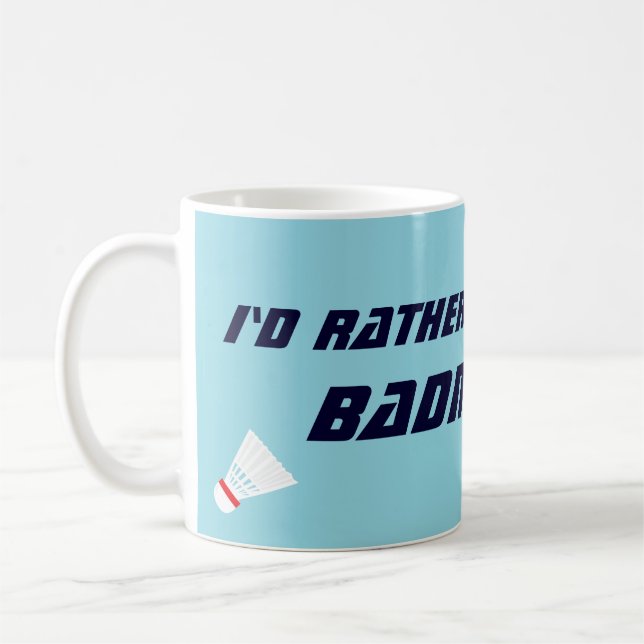 Taza De Café Id Rather Be Playing Badminton Funny Sports (Izquierda)