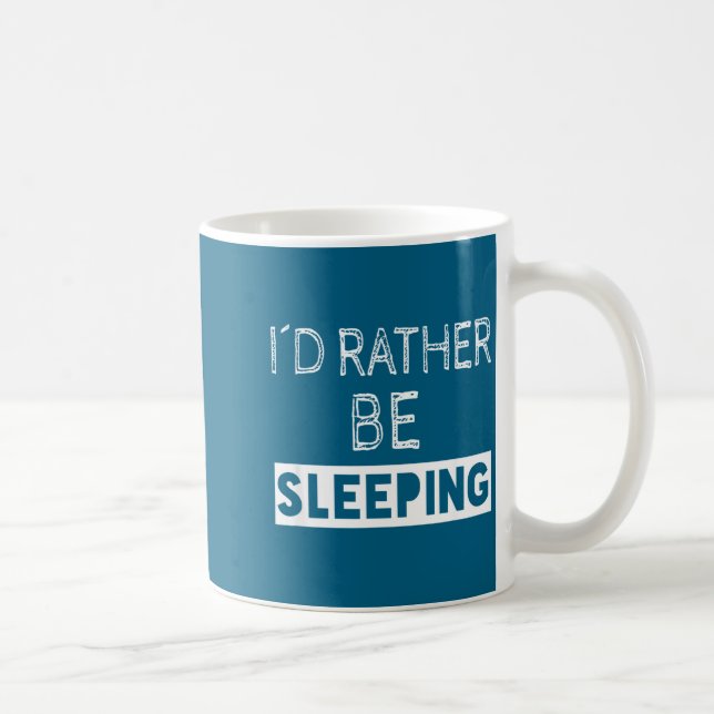 Taza De Café I'd Rather Be Sleeng - Pular Funny Quote  (Derecha)