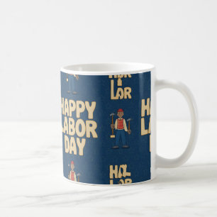 Taza De Café Idea de regalo del Día del Trabajo Feliz