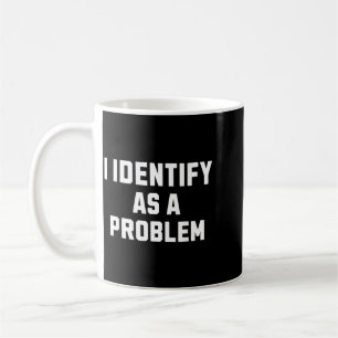 Taza De Café Identificar como un problema divertido sarcástico