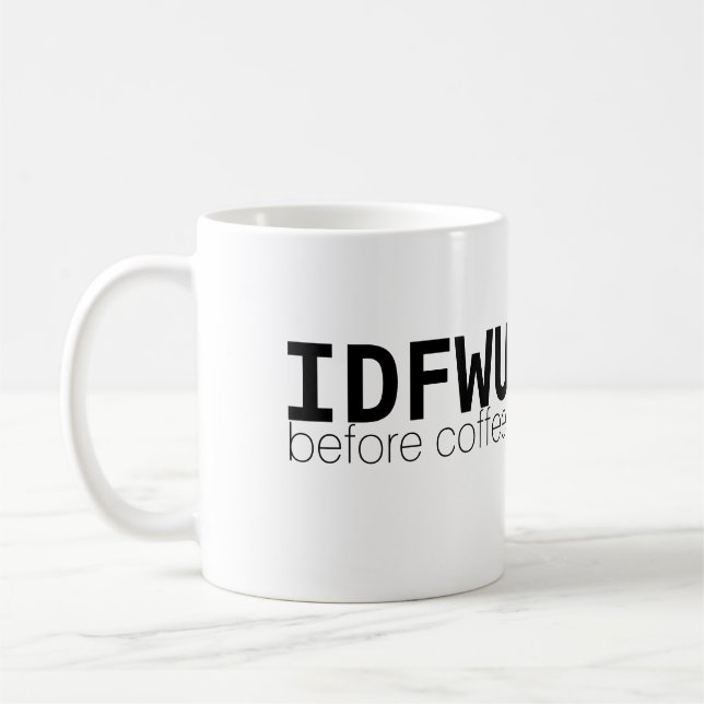 Taza De Café IDFWU antes del café Mug (Izquierda)