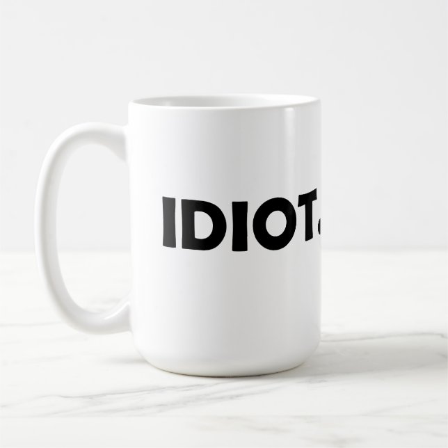 Taza De Café Idiota. Diseño divertido (Izquierda)