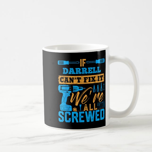 Taza De Café If Darrell Can't Fix It We're All Screwed Darrell  (Derecha)