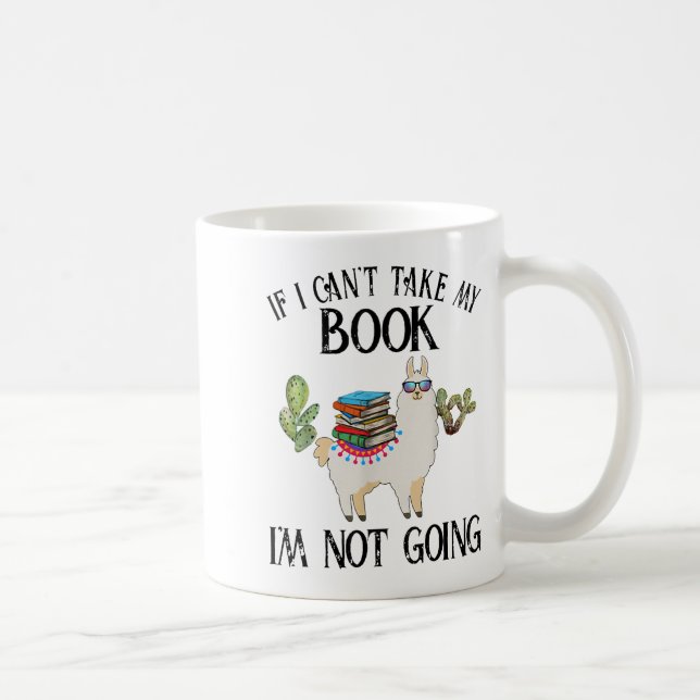 Taza De Café If I Can't Take My Book I'm Not Going Llama  (Derecha)