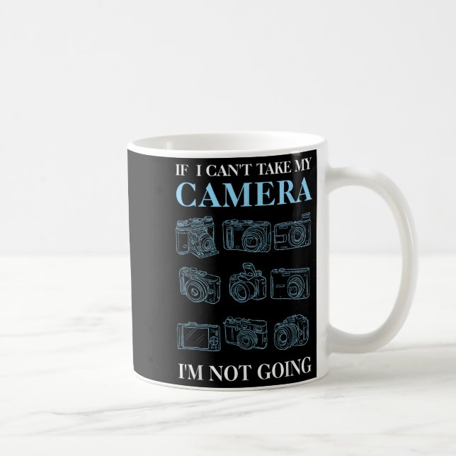Taza De Café If I Can't Take My Camera Photography Photographer (Derecha)