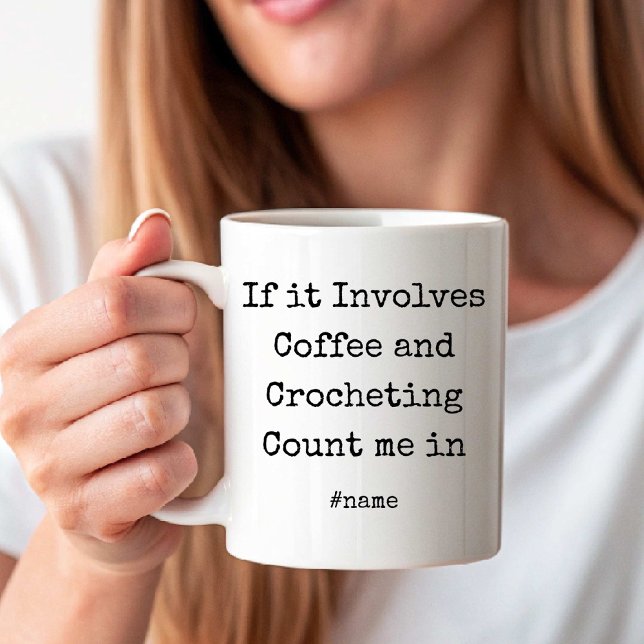 Taza De Café If it Involves Coffee and Crocheting Count me in (If it Involves Coffee and Crocheting Count me in Coffee Mug)