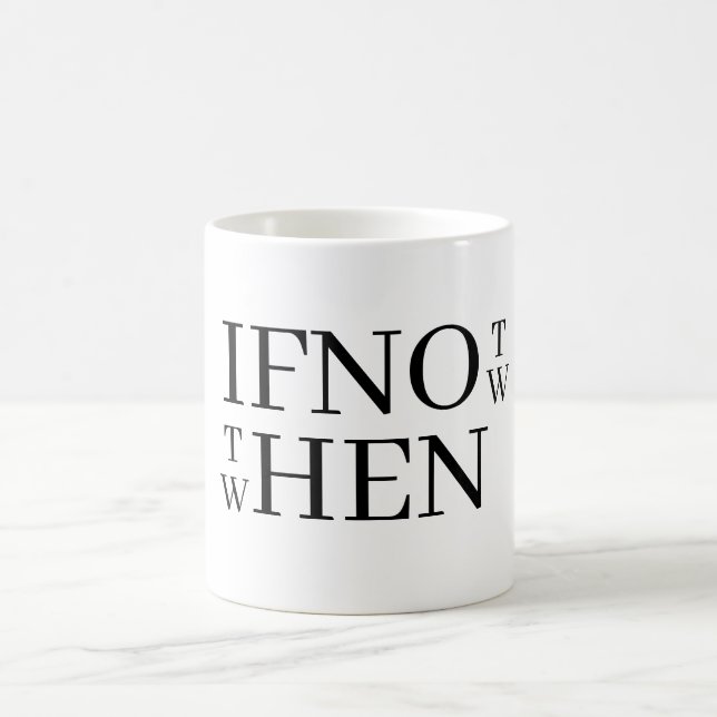 Taza De Café If Not Now Coffee Mug (Centro)