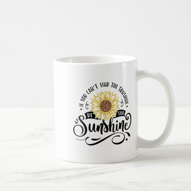 Taza De Café If You Can't Find The Sunshine Be The Sunshine Mot (Derecha)