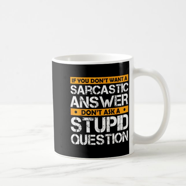 Taza De Café If You Don't Want Sarcastic Answer Don't Ask Stud  (Derecha)