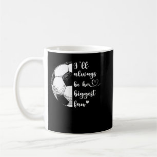 Taza De Café I'll Always Be Her Biggest Fan Soccer Mom Soccer P