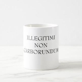 TAZA DE CAFÉ ILLEGITIMINONCARBORUNDUM