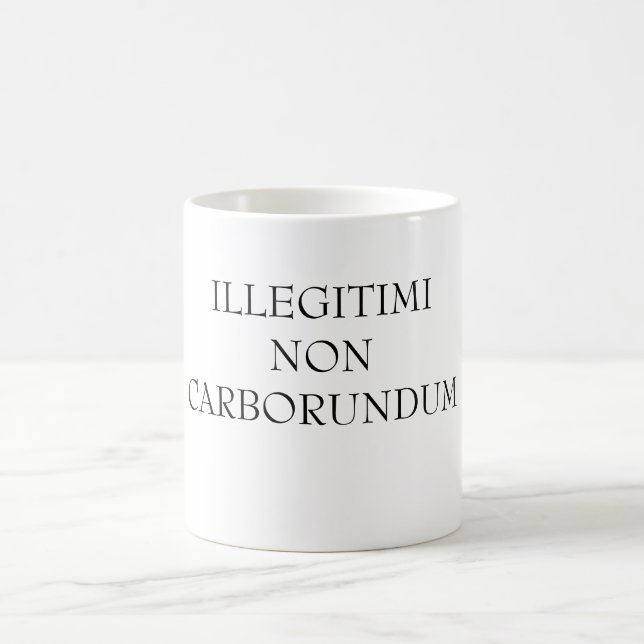 TAZA DE CAFÉ ILLEGITIMINONCARBORUNDUM (Centro)
