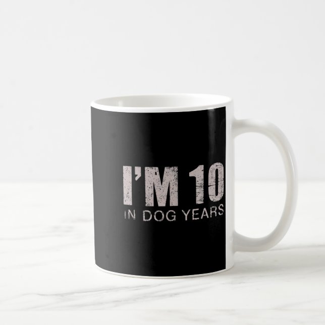 Taza De Café I'm 10 In Dog Years 70th Birthday Gift  (Derecha)