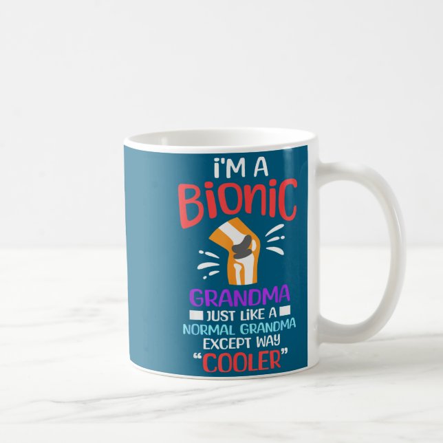 Taza De Café I'm A Bionic Grandma Funny Quote For Cool Grandmot (Derecha)