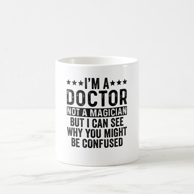 Taza De Café I'm A Doctor Not A Magician Funny (Centro)