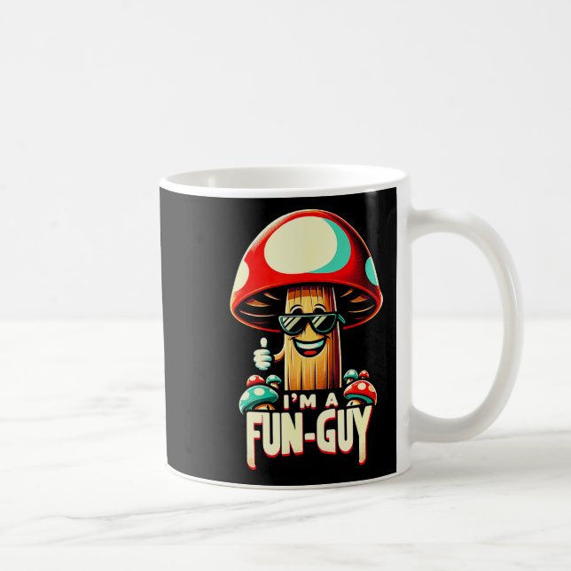 Taza De Café I'm A Fun-guy' - Amusing Mushroom Enthusiast's Fun (Derecha)