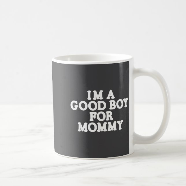 Taza De Café I'm A Good Boy, For Mommy  (Derecha)