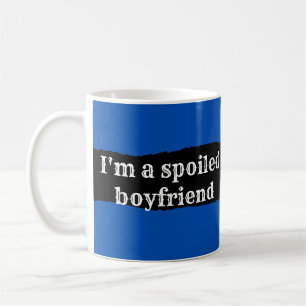 Taza De Café I'm a spoiled boyfriend