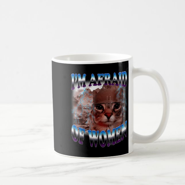 Taza De Café I'm Afraid Of Women Funny Saying Humor Cat Meme  (Derecha)