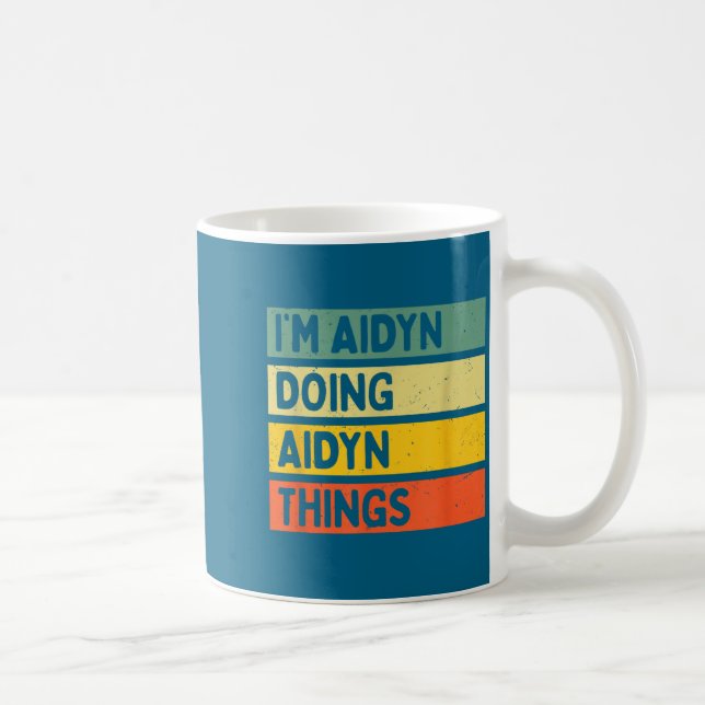 Taza De Café I'm Aidyn Doing Aidyn Things Funny D Quote  (Derecha)