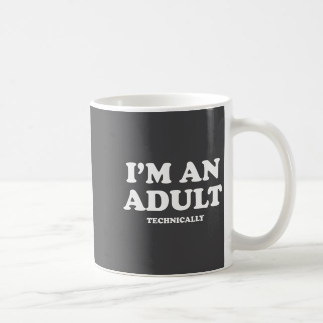 Taza De Café I'm An Adult Technically Shirt Funny 18th Birthday (Derecha)