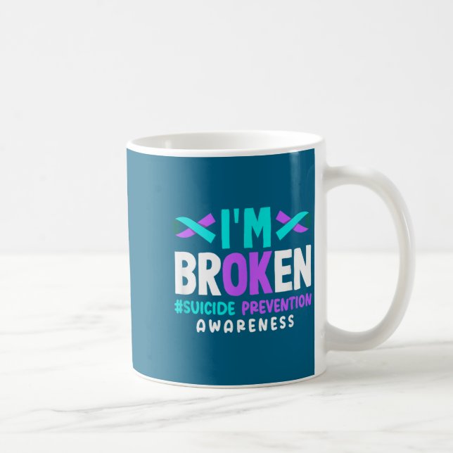 Taza De Café I'm Broken Suicide Prevention Awareness  (Derecha)