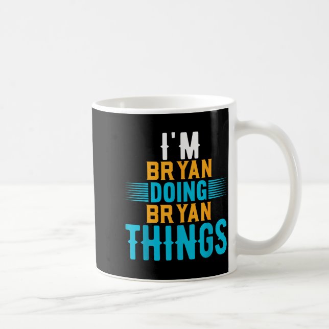 Taza De Café I'm Bryan Doing Bryan Things Name Bryan  (Derecha)