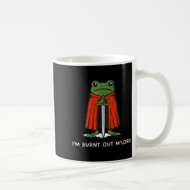 Taza De Café I'm Burnt Out My Lord Funny Medieval Frog Meme Art (Derecha)
