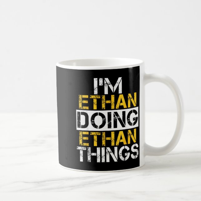 Taza De Café I'm Ethan Doing Ethan Things Name Ethan  (Derecha)