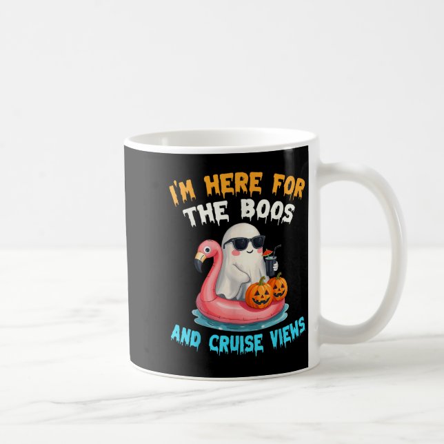 Taza De Café I'm Here For The Boos And Cruise Views Halloween C (Derecha)