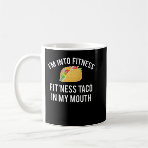 Taza De Café I'm into fitness fit'ness taco in my mouth