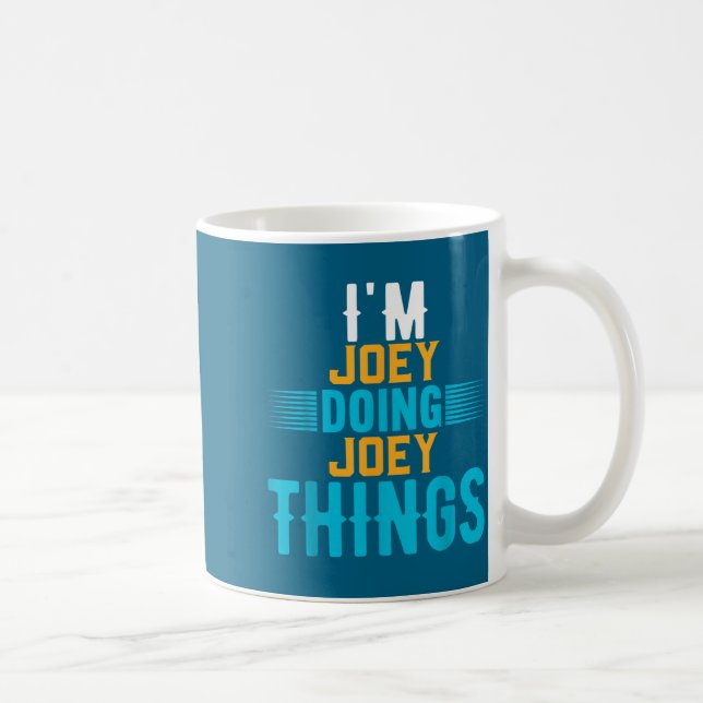 Taza De Café I'm Joey Doing Joey Things Name Joey  (Derecha)