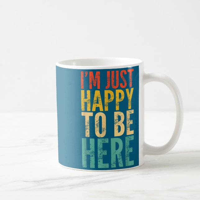 Taza De Café I'm Just Happy To Be Here - Retro Funny Saying Sar (Derecha)