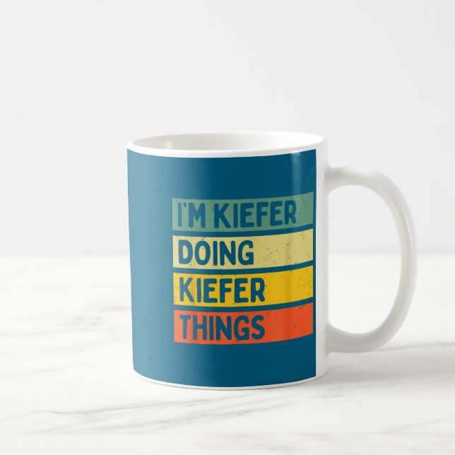 Taza De Café I'm Kiefer Doing Kiefer Things Funny D Quote  (Derecha)