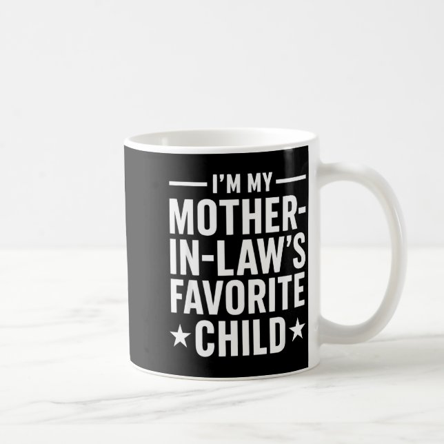 Taza De Café I'm My Mother-in-law’s Favorite Child Funny Family (Derecha)