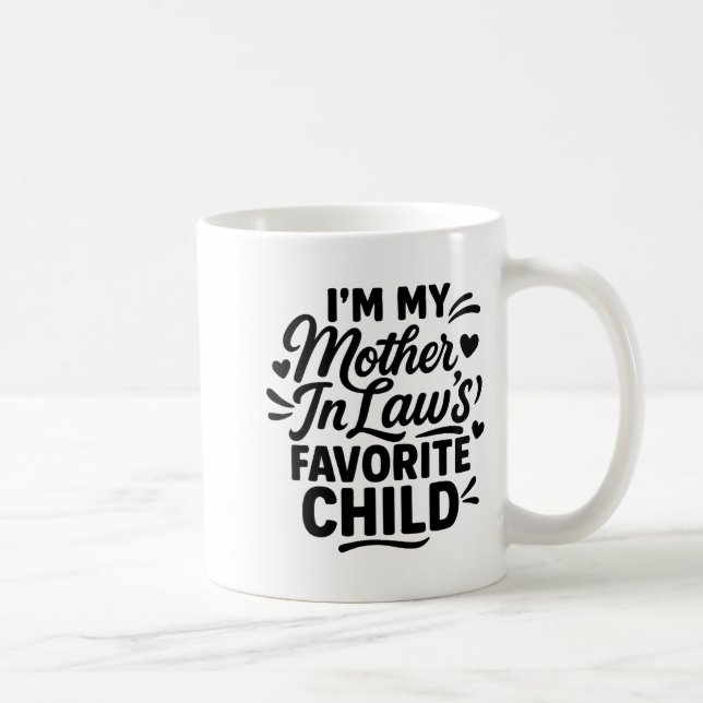 Taza De Café I'm My Mother In Law's Favorite Child  (Derecha)