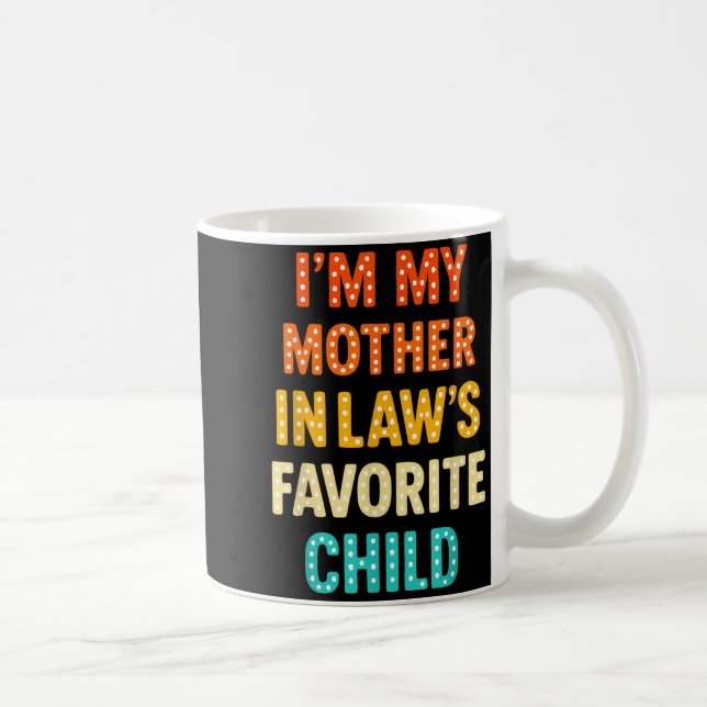 Taza De Café I'm My Mother In Law's Favorite Child  (Derecha)