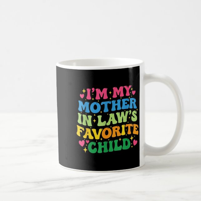 Taza De Café I'm My Mother In Law's Favorite Child Funny Groovy (Derecha)
