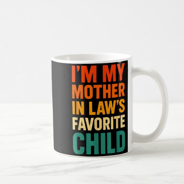 Taza De Café Im My Mother In Laws Favorite Child Funny Parent V (Derecha)