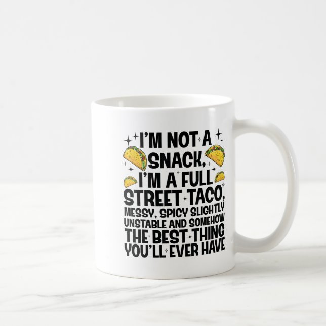 Taza De Café I'm Not A Snack I'm A Full Street Taco Funny Quote (Derecha)
