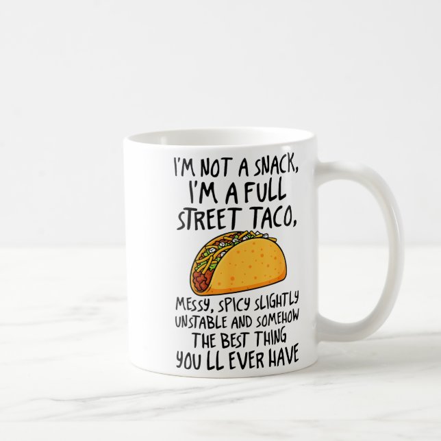 Taza De Café I'm Not A Snack I'm A Full Street Taco Funny Quote (Derecha)