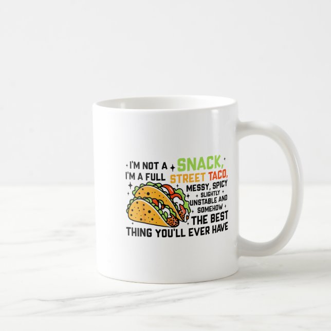 Taza De Café I'm Not A Snack I'm A Full Street Taco Funny Quote (Derecha)